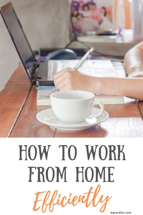 Conseils pour travailler efficacement à domicile (et comment rester sain d esprit !) 