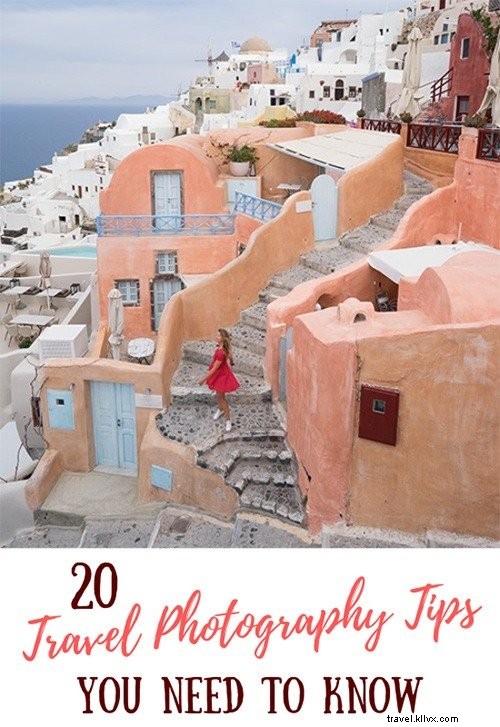 20 consejos de fotografía de viajes que necesitas saber 