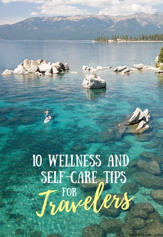 10 importanti consigli per il benessere e la cura di sé per i viaggiatori 