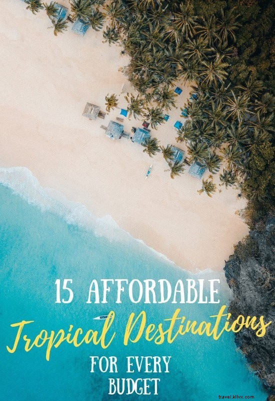 15 destinos tropicais acessíveis em 2021 (para todos os orçamentos) 