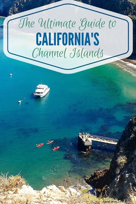 Guía de viaje de las Islas del Canal de California:todo lo que necesita saber 