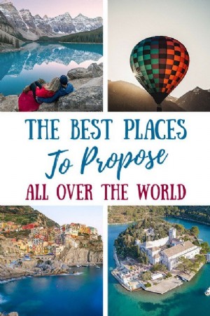 Los lugares más románticos para proponer en el mundo (¡y dónde alojarse!) 