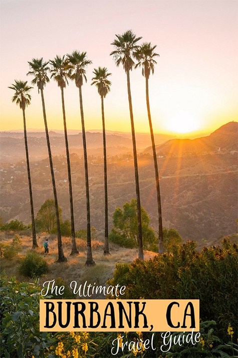 The Ultimate Travel Guide to Burbank, Califórnia 