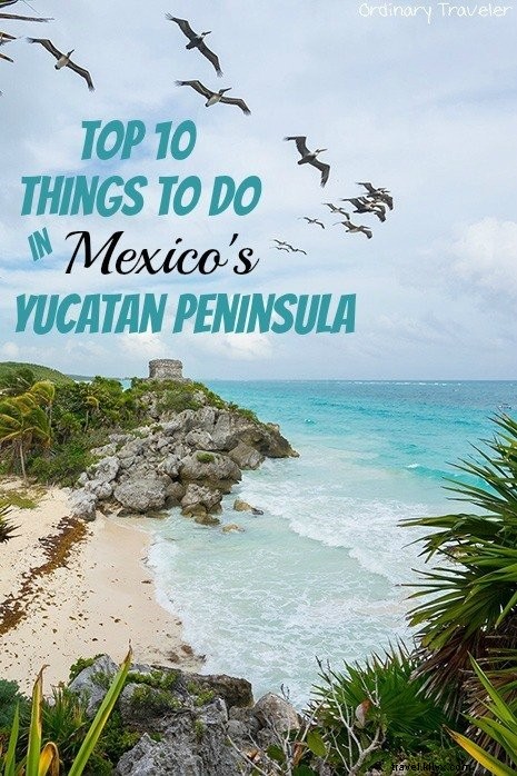 10 cosas increíbles para hacer en la península de Yucatán en México 