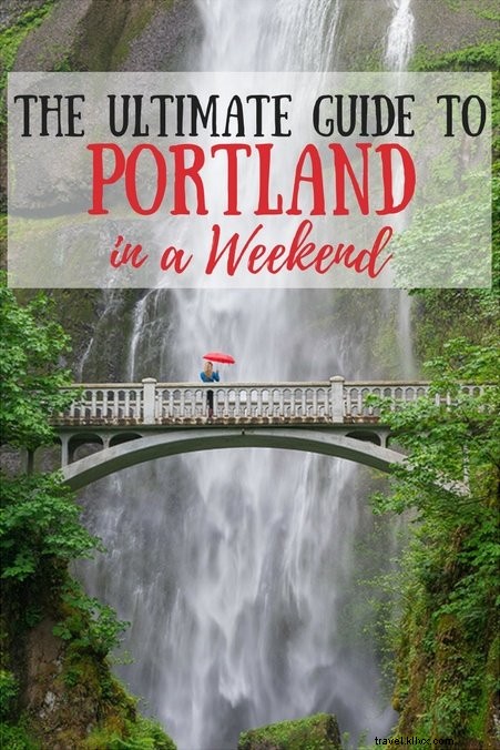 Le guide ultime de Portland en un week-end 