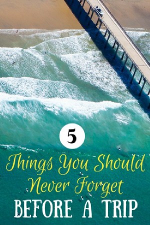 5 cosas que nunca debes olvidar antes de un viaje 
