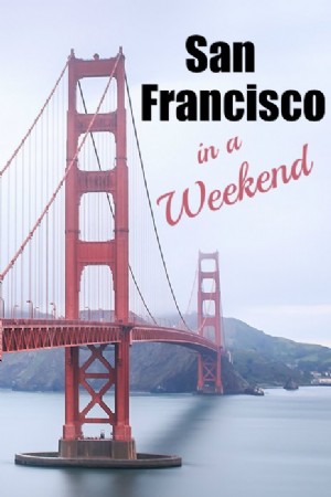 Le guide de voyage complet à San Francisco en un week-end 