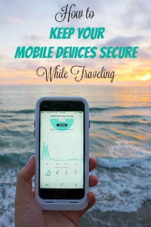Cómo mantener seguros sus dispositivos móviles mientras viaja 