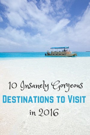 10 destinations incroyablement magnifiques à visiter en 2016