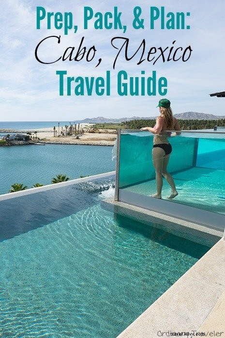 Préparation, Pack, &Planifier:Guide de voyage à Cabo, Mexique