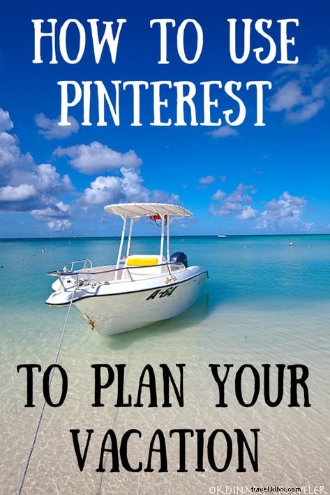 Come usare Pinterest per pianificare la tua prossima vacanza