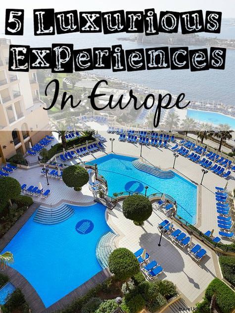 5 expériences luxueuses en Europe