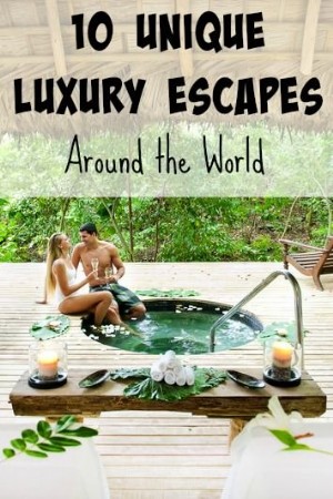 10 escapades de luxe uniques dans le monde