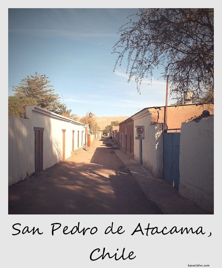 Polaroid de la semaine :San Pedro de Atacama, Une oasis dans le désert