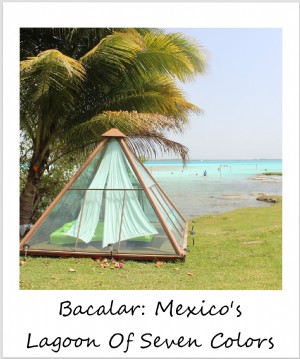 Polaroid de la semaine :Bacalar, La lagune des sept couleurs du Mexique