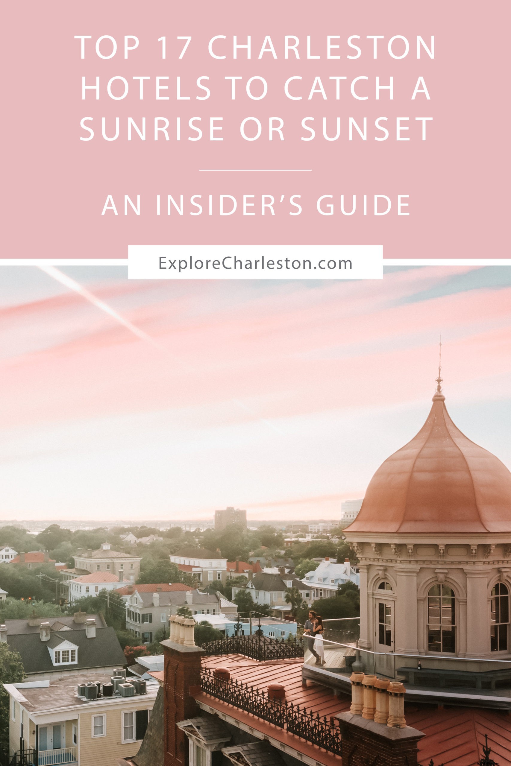 I 17 migliori hotel di Charleston per ammirare un alba o un tramonto mozzafiato 