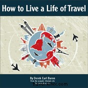 Como você pode viver uma vida de viagens 