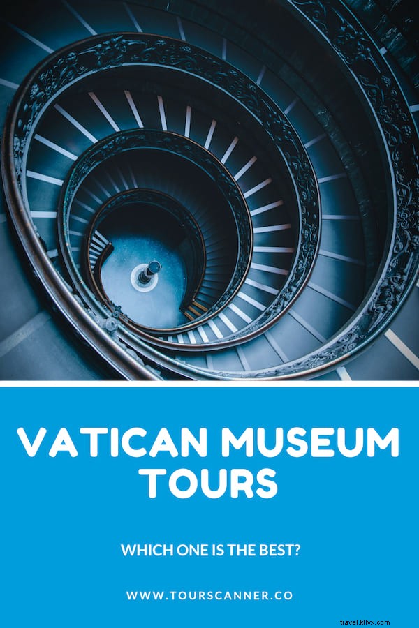 Visites des musées du Vatican 2021 – Comment choisir la meilleure ? 