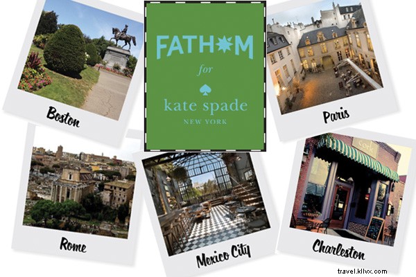 NOVO! Fathom for Kate Spade New York City Guides para Paris, Roma, Cidade do México, Charleston, Boston 