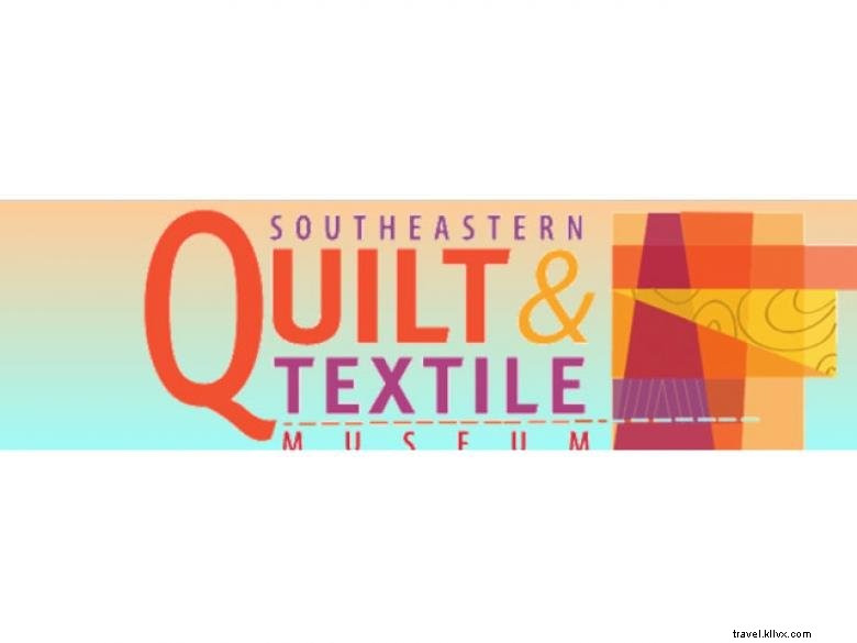 Southeastern Quilt and Textile Museum 